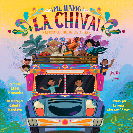 ¡Me llamo la Chiva!: El colorido bus de los Andes by Karol Hernández
