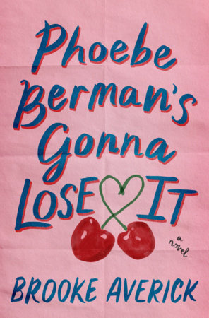 Phoebe Berman's Gonna Lose It by Brooke Averick