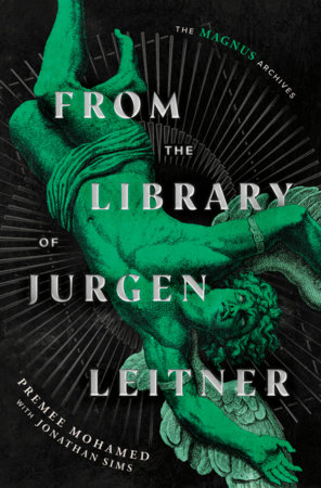 From the Library of Jurgen Leitner (The Magnus Archives) by Premee Mohamed and Jonathan Sims
