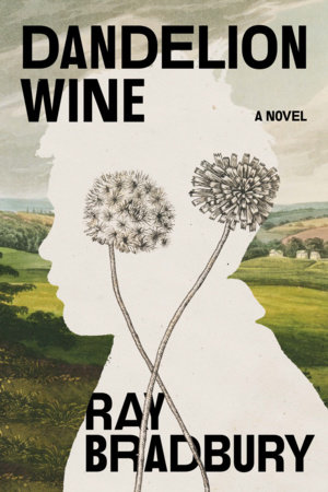 Dandelion Wine by Ray Bradbury