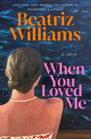 When You Loved Me by Beatriz Williams
