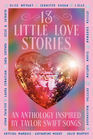 13 Little Love Stories by Elise Bryant, Jennifer Dugan, J. Elle, Jessica Goodman, Sloan Harlow, Crystal Maldonado, Krystal Marquis, Katharine McGee, Julie Murphy, Lynn Painter, Laura Sebastian, Sara Shepard and Jesse Q. Sutanto