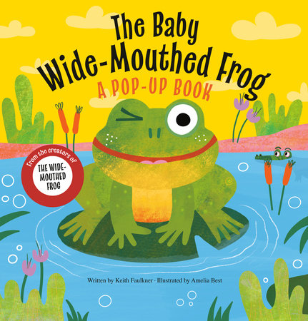 The Baby Wide-Mouthed Frog by Keith Faulkner