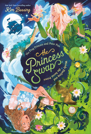 The Frog Princess and Peter Pan (or, Wendy Darling and the Secret Prince) by Kim Bussing