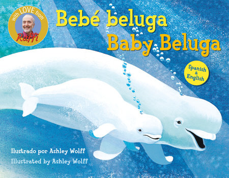 Baby Beluga/Bebé beluga (English-Spanish Bilingual Edition) by Raffi