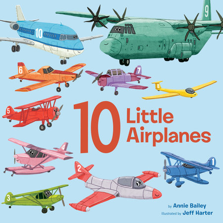 10 Little Airplanes by Annie Bailey; illustrated by Jeff Harter