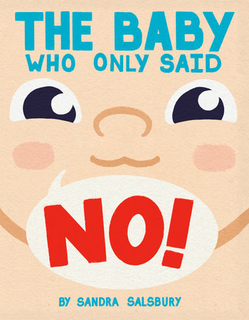 The Baby Who Only Said No! by Sandra Salsbury