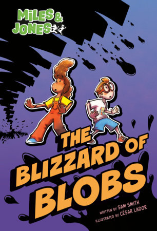 Miles & Jones #2: The Blizzard of Blobs by Sam Smith