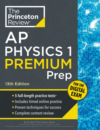 Princeton Review AP Physics 1 Premium Prep, 13th Edition by The Princeton Review