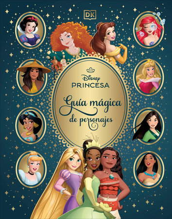 Disney Princesa Guía mágica de personajes (Enchanted Character Guide) by DK