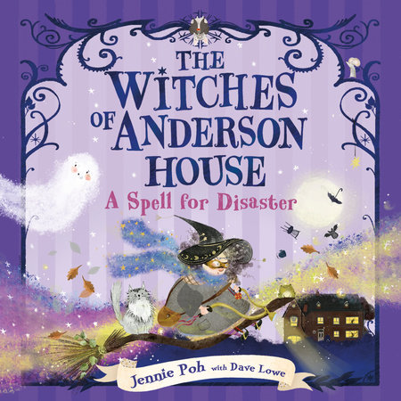 The Witches of Anderson House: A Spell for Disaster by Jennie Poh and Dave Lowe
