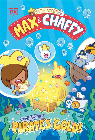 Max and Chaffy: Hunt for the Pirate's Gold by Jamie Smart