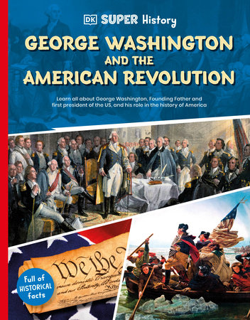 DK Super History George Washington and the American Revolution by DK