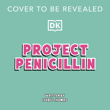 Project Penicillin by Isabel Thomas