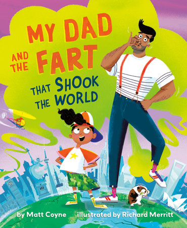My Dad and the Fart That Shook the World by Matt Coyne