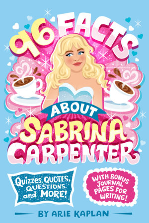 96 Facts About Sabrina Carpenter by Arie Kaplan