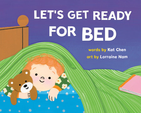 Let's Get Ready for Bed by Kat Chen
