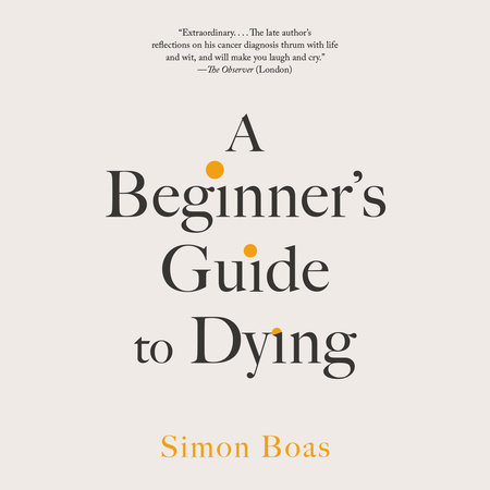 A Beginner's Guide to Dying by Simon Boas