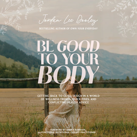 Be Good to Your Body by Jordan Lee Dooley