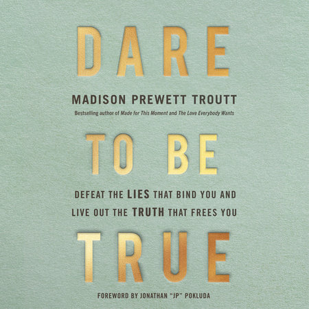 Dare to Be True by Madison Prewett Troutt