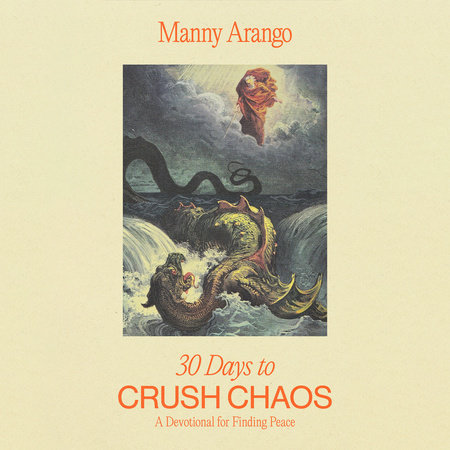 30 Days to Crush Chaos by Manny Arango