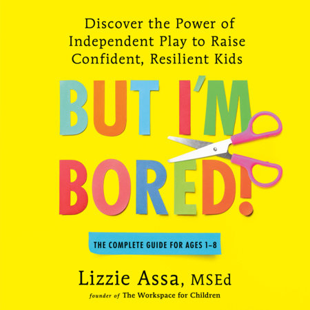 But I'm Bored! by Lizzie Assa, MSEd