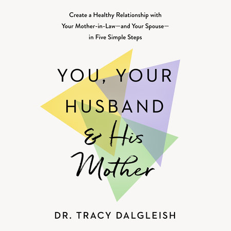 You, Your Husband, and His Mother by Dr. Tracy Dalgleish