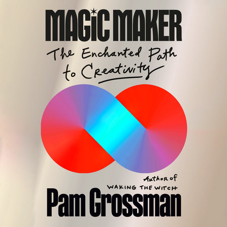 Magic Maker by Pam Grossman