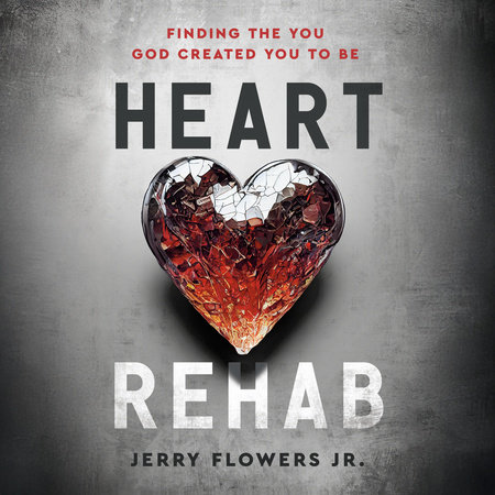 Heart Rehab by Jerry Flowers Jr.