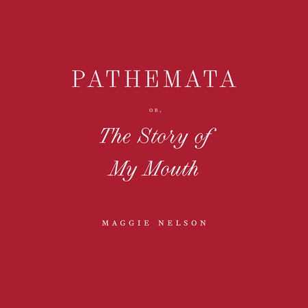 Pathemata, Or, The Story of My Mouth