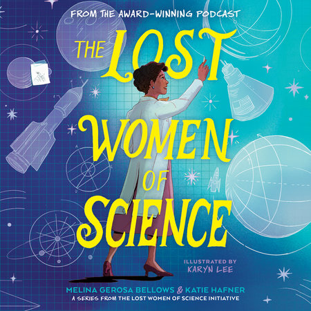 The Lost Women of Science by Melina Gerosa Bellows and Katie Hafner