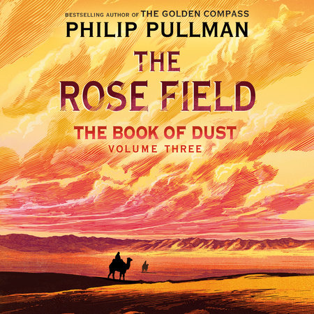 The Book of Dust: The Rose Field (Book of Dust, Volume 3) by Philip Pullman