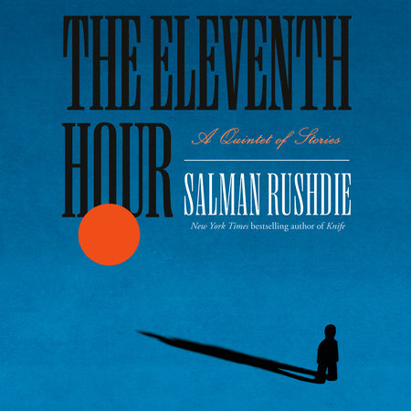 The Eleventh Hour by Salman Rushdie