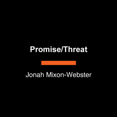 Promise/Threat by Jonah Mixon-Webster