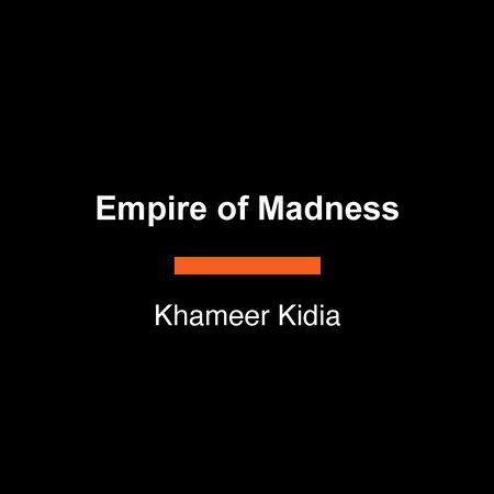 Empire of Madness by Khameer Kidia