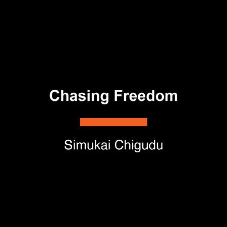 Chasing Freedom by Simukai Chigudu