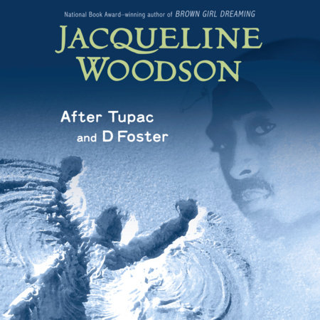 After Tupac and D Foster by Jacqueline Woodson