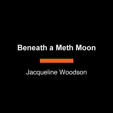 Beneath a Meth Moon by Jacqueline Woodson