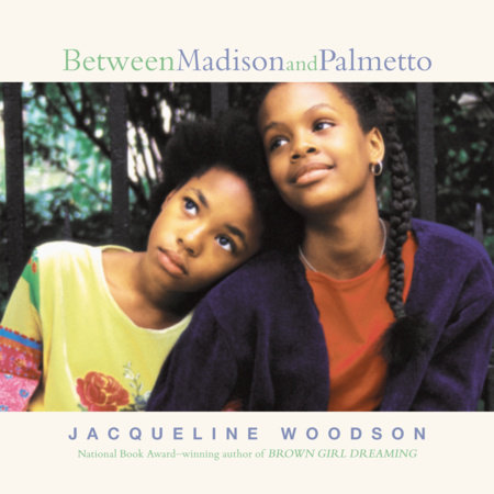 Between Madison and Palmetto by Jacqueline Woodson