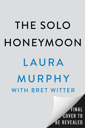 The Solo Honeymoon by Laura Murphy