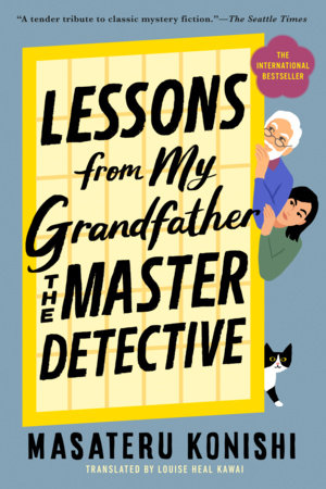 Lessons from My Grandfather, the Master Detective by Masateru Konishi