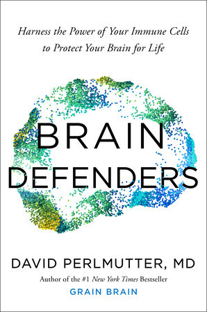 Brain Defenders by David Perlmutter, M.D.