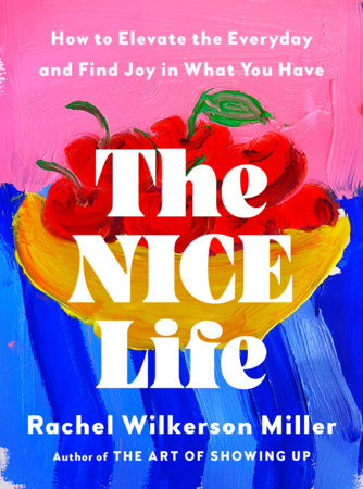 The Nice Life by Rachel Wilkerson Miller