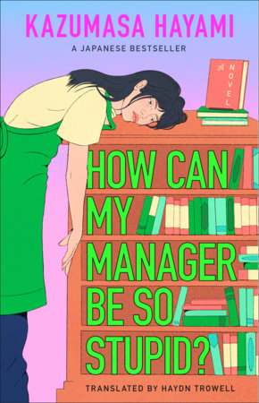 How Can My Manager Be So Stupid? by Kazumasa Hayami