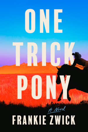 One Trick Pony by Frankie Zwick