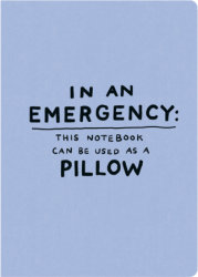 Humor Us Notebooks: In an Emergency: This Notebook Can Be Used as a Pillow