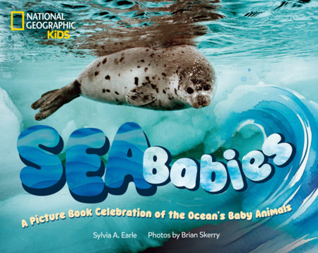 Sea Babies by Sylvia Earle