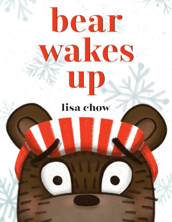 Bear Wakes Up by Lisa Chow