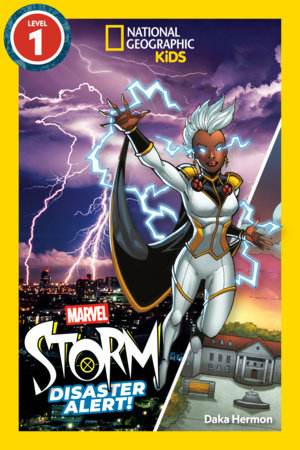 Marvel's Storm: Disaster Alert! (National Geographic Kids Readers, Level 1) by Daka Hermon and National Geographic Kids