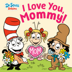 I Love You, Mommy! with Dr. Seuss Babies